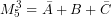 \[  M_5^3=\bar{A}+B+\bar{C}\]