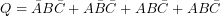 Q=\bar{A}B\bar{C}+A\bar{B}\bar{C}+AB\bar{C}+AB\bar{C}