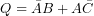 Q=\bar{A}B+A\bar{C}
