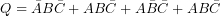 Q=\bar{A}B\bar{C}+AB\bar{C}+A\bar{B}\bar{C}+AB\bar{C}